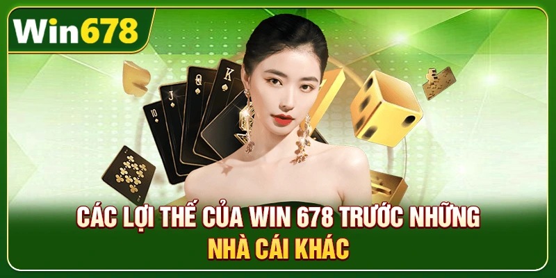 WIN678 | Đường Link Chính Chủ T10/2026, Đăng Ký Nhận +678K 4 Các lợi thế của Win 678 trước những nhà cái khác