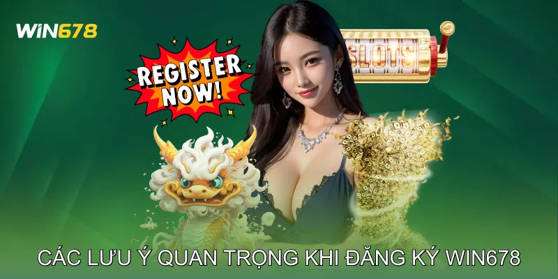 Đăng Ký Win678 Nhanh Chóng Trải Nghiệm Cá Cược Hấp Dẫn 3 Các Lưu Ý Quan Trọng Khi Đăng Ký Win678