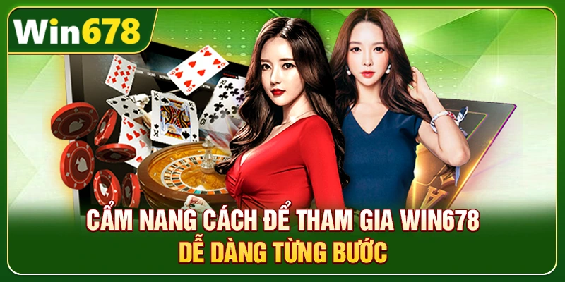 WIN678 | Đường Link Chính Chủ T10/2026, Đăng Ký Nhận +678K 10 Cẩm nang cách để tham gia Win678 dễ dàng từng bước