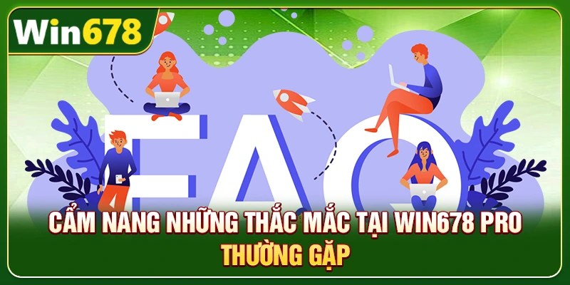 WIN678 | Đường Link Chính Chủ T10/2026, Đăng Ký Nhận +678K 12 Cẩm nang những thắc mắc tại Win678 pro thường gặp