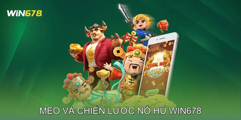 Nổ Hũ Win678 Trải Nghiệm Game Slot Hồi Hộp Và Thú Vị 3 Mẹo Và Chiến Lược Nổ Hũ Win678